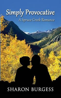 Simply Provocative: A Spruce Creek Romance by Burgess, Sharon