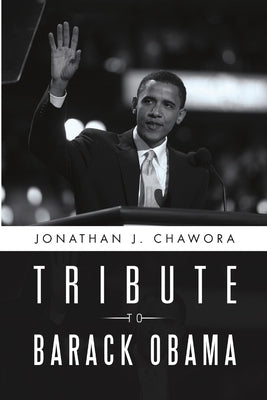 Tribute to Barack Obama by Chawora, Jonathan J.