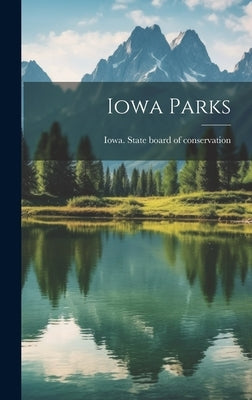 Iowa Parks by Iowa State Board of Conservation [F