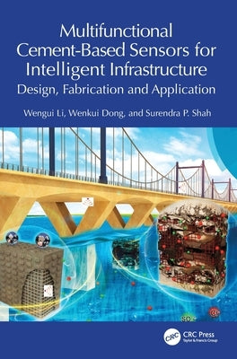 Multifunctional Cement-Based Sensors for Intelligent Infrastructure: Design, Fabrication and Application by Li, Wengui