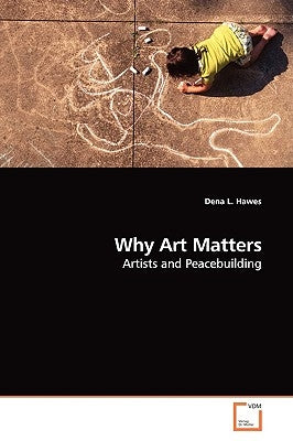 Why Art Matters by Hawes, Dena L.
