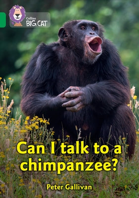 Collins Big Cat -- Can I Talk to a Chimpanzee?: Band 18/Pearl: Band 18/Pearl by Hill, Stuart