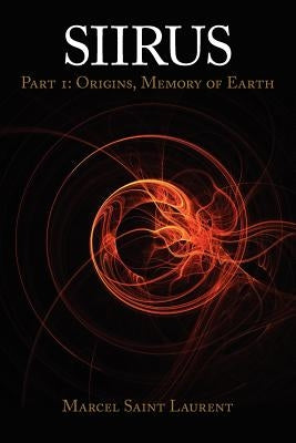 Siirus: Part 1: Origins, Memory of Earth by Laurent, Marcel Saint