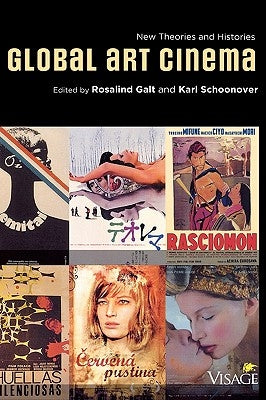 Global Art Cinema: New Theories and Histories by Galt, Rosalind