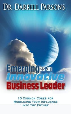 Emerging as an Innovative Business Leader by Parsons, Darrell J.