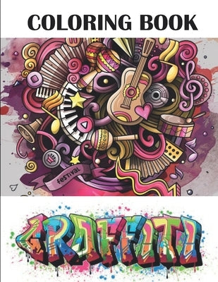 Graffiti Coloring Book: Best Street Art Adult Coloring Book with An Amazing Graffiti Art Coloring Pages - perfect Gifts for Graffiti Artists & by Artec, A. Celine