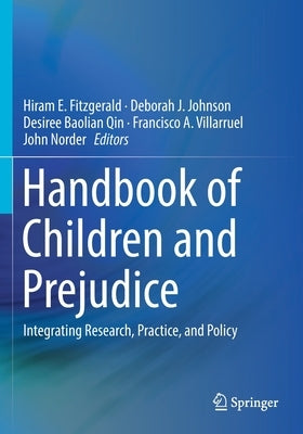 Handbook of Children and Prejudice: Integrating Research, Practice, and Policy by Fitzgerald, Hiram E.