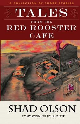 Tales From The Red Rooster Cafe by Olson, Shad