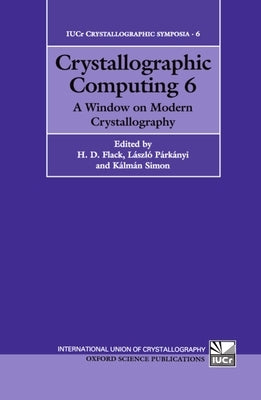 Crystallographic Computing 6: A Window on Modern Crystallography by Simon, Kalman