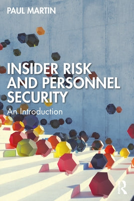 Insider Risk and Personnel Security: An introduction by Martin, Paul