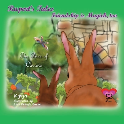 Rupert's Tales: The Price of Carrots: Friendship is Magick, too by Withers, Kyrja
