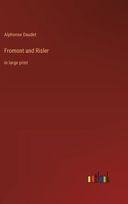 Fromont and Risler: in large print by Daudet, Alphonse