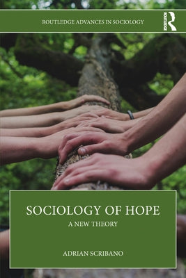 Sociology of Hope: A New Theory by Scribano, Adrian