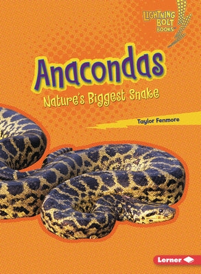 Anacondas: Nature's Biggest Snake by Fenmore, Taylor