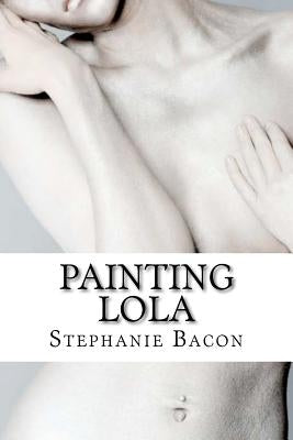 Painting Lola by Bacon, Stephanie
