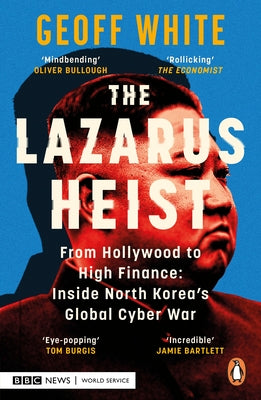 The Lazarus Heist: Based on the No 1 Hit Podcast by White, Geoff