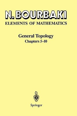 General Topology: Chapters 5-10 by Bourbaki, N.