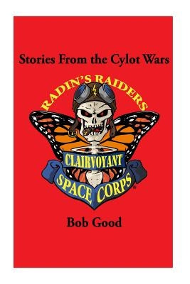 Stories from the Cylot Wars by Good, Bob