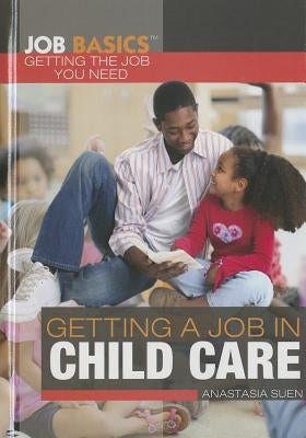 Getting a Job in Child Care by Suen, Anastasia