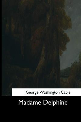 Madame Delphine by Cable, George Washington