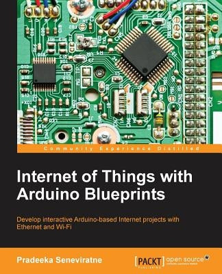 Internet of Things with Arduino Blueprints by Seneviratne, Pradeeka
