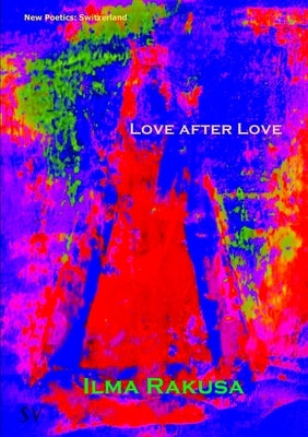 Love After Love by Rakusa, Ilma