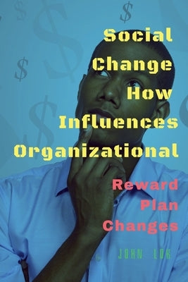 Social Change How Influences Organizational by Lok, John