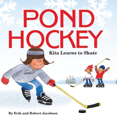 Pond Hockey: Kita Learns to Skate by Jacobson, Erik