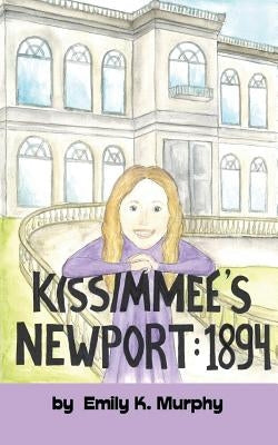 Kissimmee's Newport: 1894 by Murphy, Emily K.