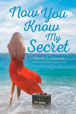 Now You Know My Secret by Spencer, David C.