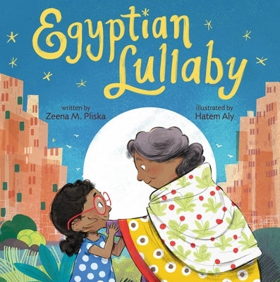 Egyptian Lullaby by Pliska, Zeena M.