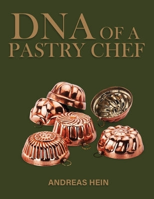 DNA of a Pastry Chef by Hein, Andreas