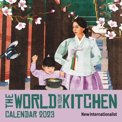 World in Your Kitchen Calendar 2023 by Internationalist New