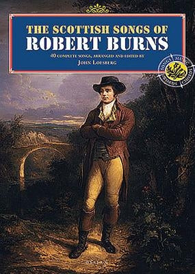 The Scottish Songs of Robert Burns by Burns, Robert