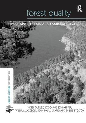 Forest Quality: Assessing Forests at a Landscape Scale by Dudley, Nigel