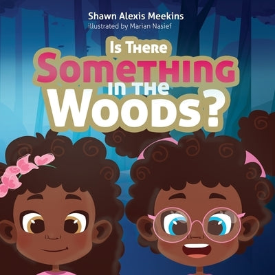 Is There Something in the Woods? by Meekins, Shawn Alexis