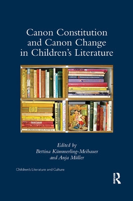 Canon Constitution and Canon Change in Children's Literature by Kümmerling-Meibauer, Bettina