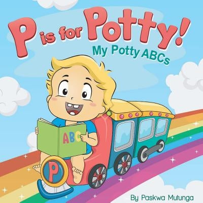 P is for Potty: My Potty ABCs by Mutunga, Paskwa