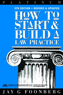 How to Start & Build a Law Practice by Foonberg, Jay G.