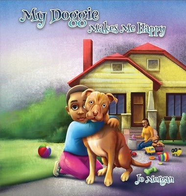 My Doggie Makes Me Happy by Morgan, Jo
