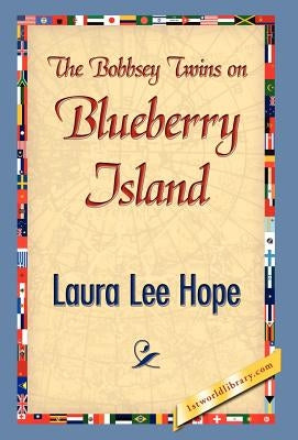 The Bobbsey Twins on Blueberry Island by Hope, Laura Lee