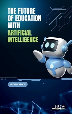 The Future of Education with AI by Kapoor, Neeru