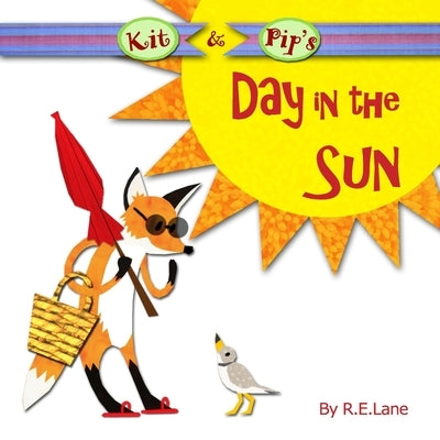 Kit and Pip's Day in the Sun by Lane, R. E.
