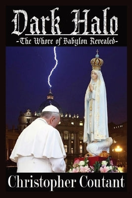Dark Halo: The Whore of Babylon Revealed by Coutant, Christopher