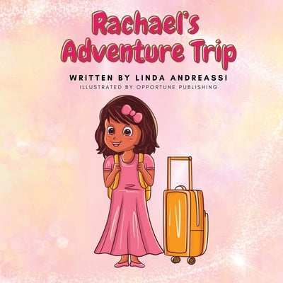 Rachael's Adventure Trip by Andreassi, Linda