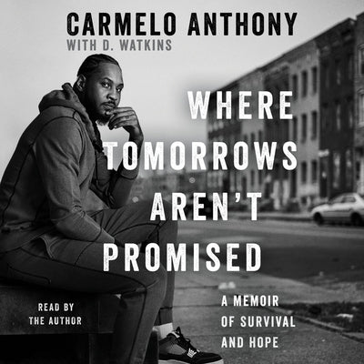 Where Tomorrows Aren't Promised: A Memoir of Survival and Hope by Anthony, Carmelo