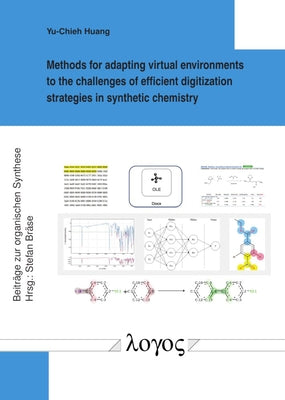 Methods for Adapting Virtual Environments to the Challenges of Efficient Digitization Strategies in Synthetic Chemistry by Huang, Yu-Chieh