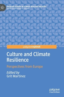 Culture and Climate Resilience: Perspectives from Europe by Martinez, Grit