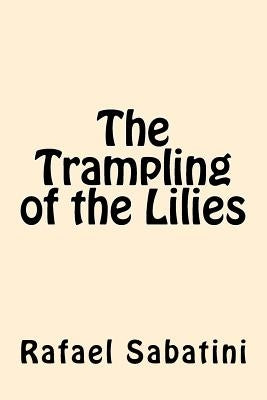 The Trampling of the Lilies by Sabatini, Rafael