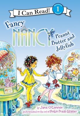 Fancy Nancy: Peanut Butter and Jellyfish: Peanut Butter and Jellyfish by O'Connor, Jane